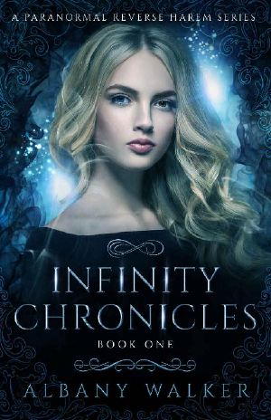 [Infinity Chronicles 01] • Infinity Chronicles Book One · A Paranormal Reverse Harem Series